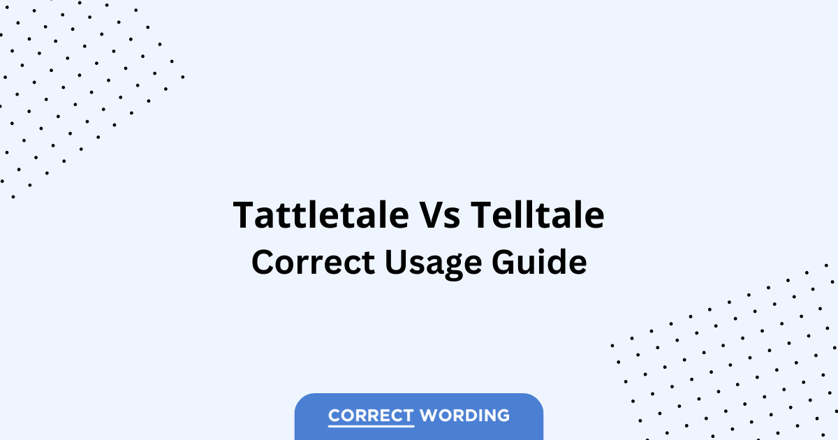 Tattletale vs. Telltale - Which is Correct?