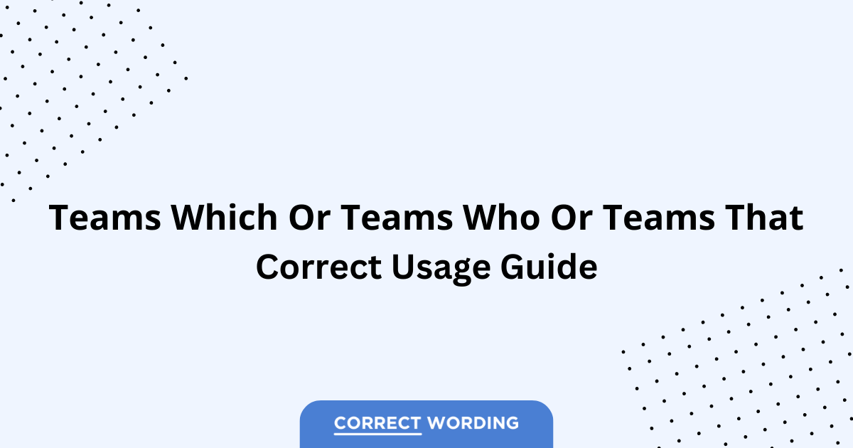 Teams Who vs. Teams Which vs. Teams That - Which is Correct?