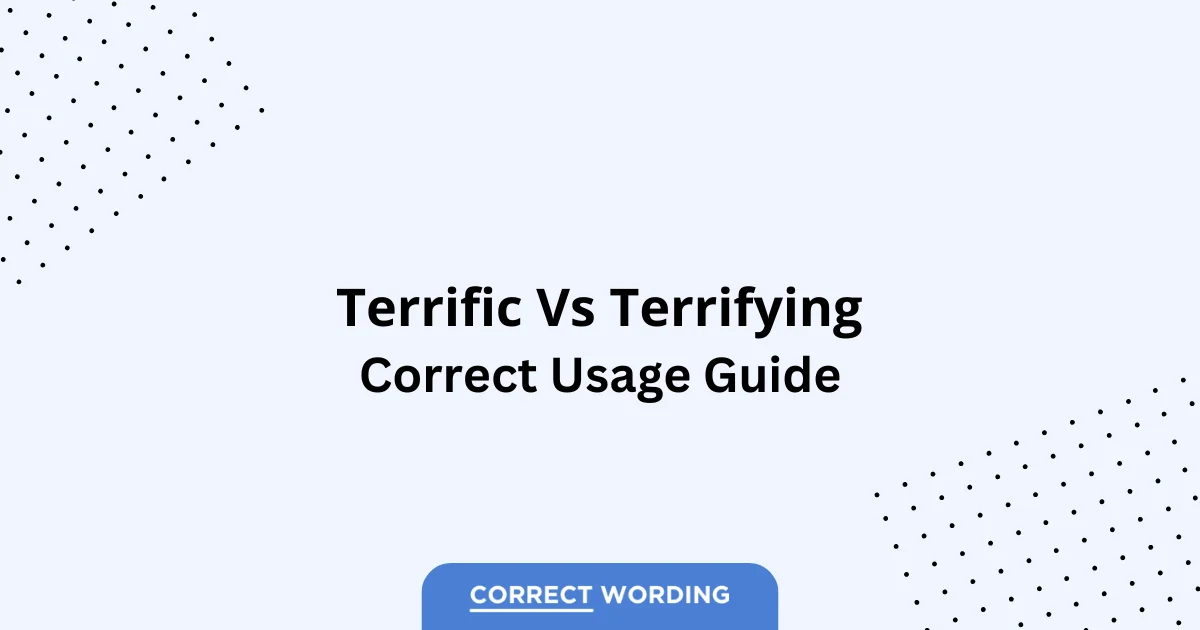 Terrific vs. Terrifying – Which is Correct?