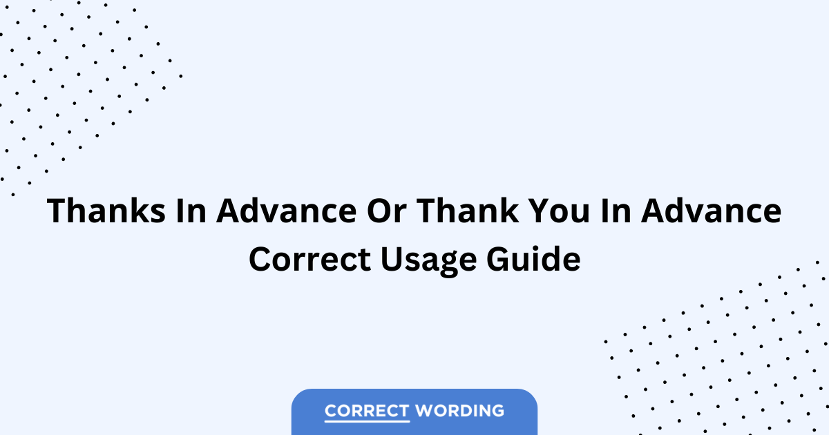 Thanks in Advance vs. Thank You in Advance - Which is Correct?