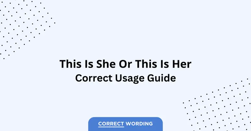 This is She vs. This is Her - Which is Correct?