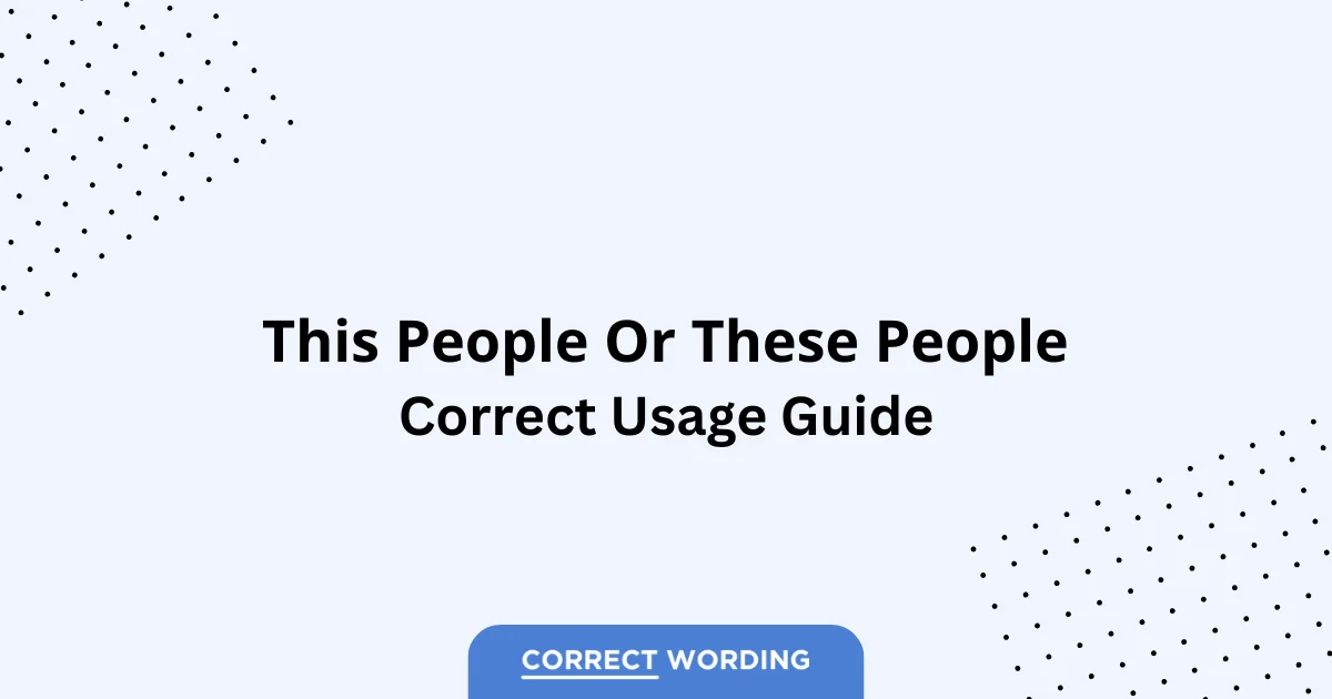 This People vs. These People – Which is Correct?