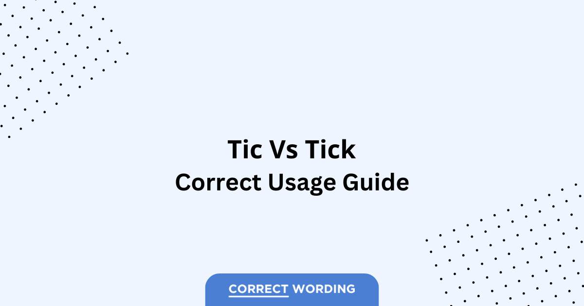 Tic vs. Tick - Which is Correct?