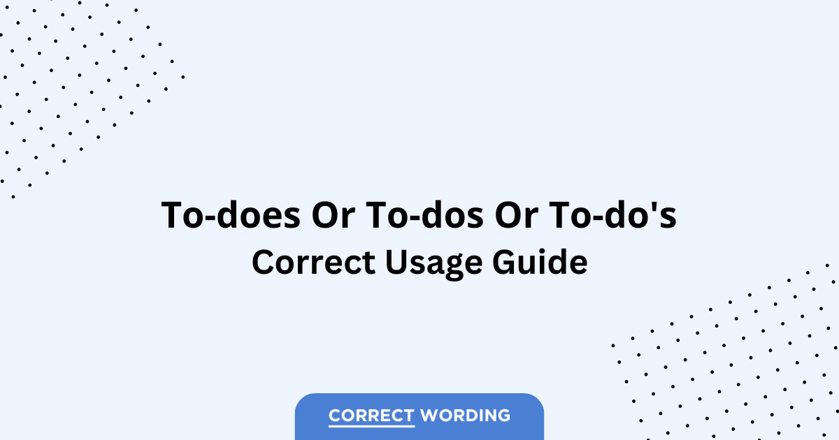To-does vs. To-dos vs. To-do's - Which is Correct?