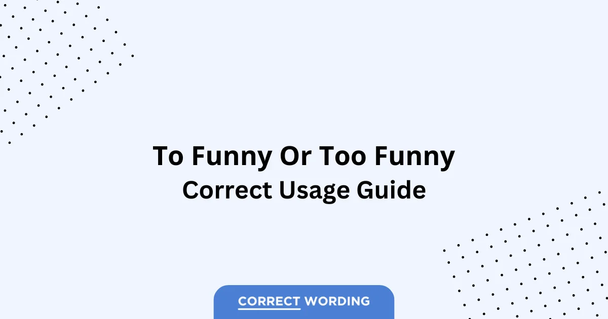 To Funny vs. Too Funny – Which is Correct?