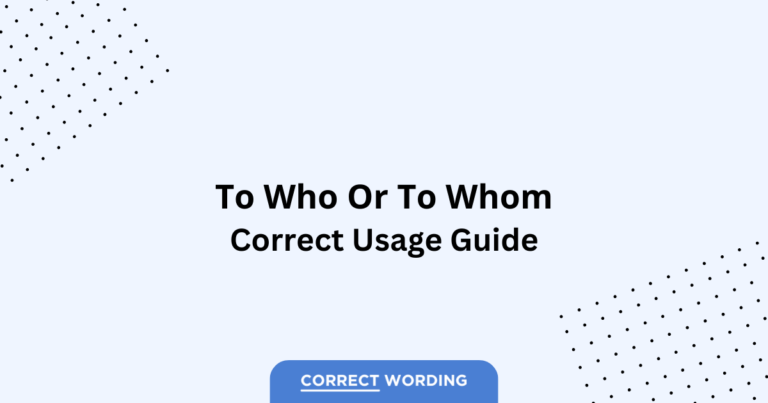 To Who vs. To Whom - Which is Correct?