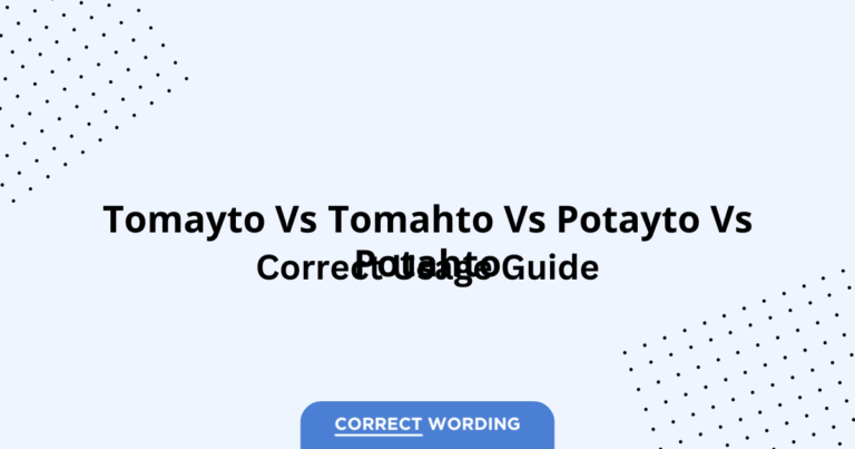 Tomayto vs. Tomahto vs. Potayto vs. Potahto - Which is Correct?