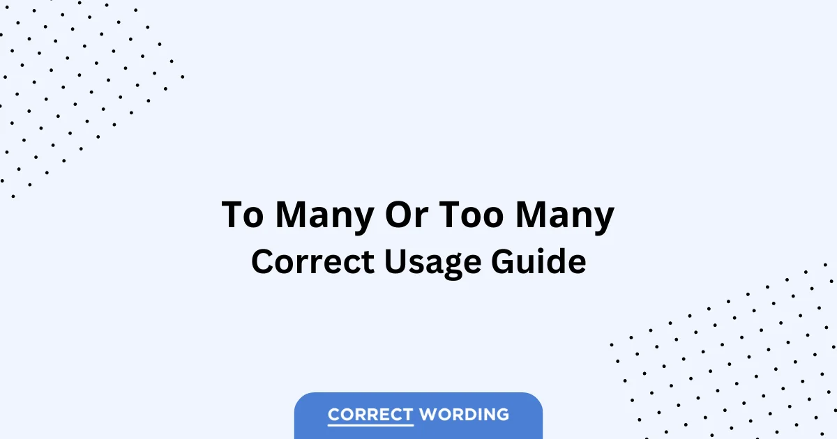 Too Many vs. To Many – Which is Correct?