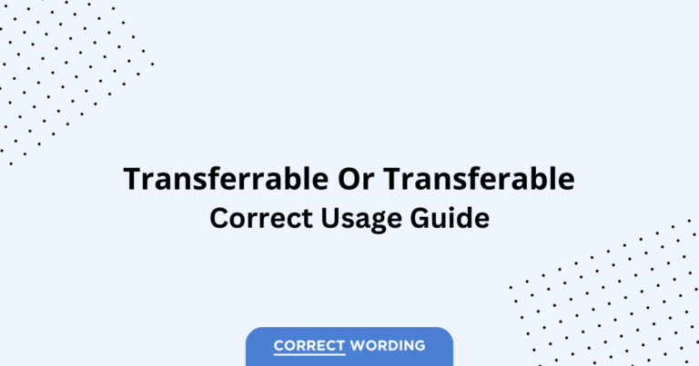 Transferrable vs. Transferable - Which is Correct?