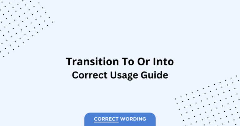Transition To vs. Transition Into - Which is Correct?