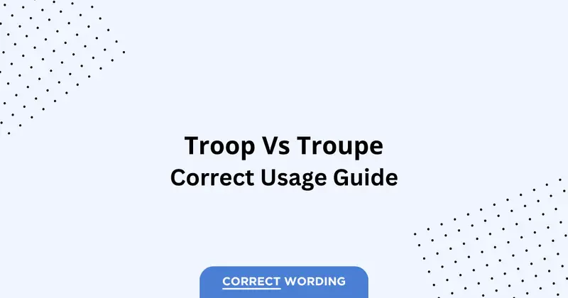 Troop vs. Troupe - Which is Correct?