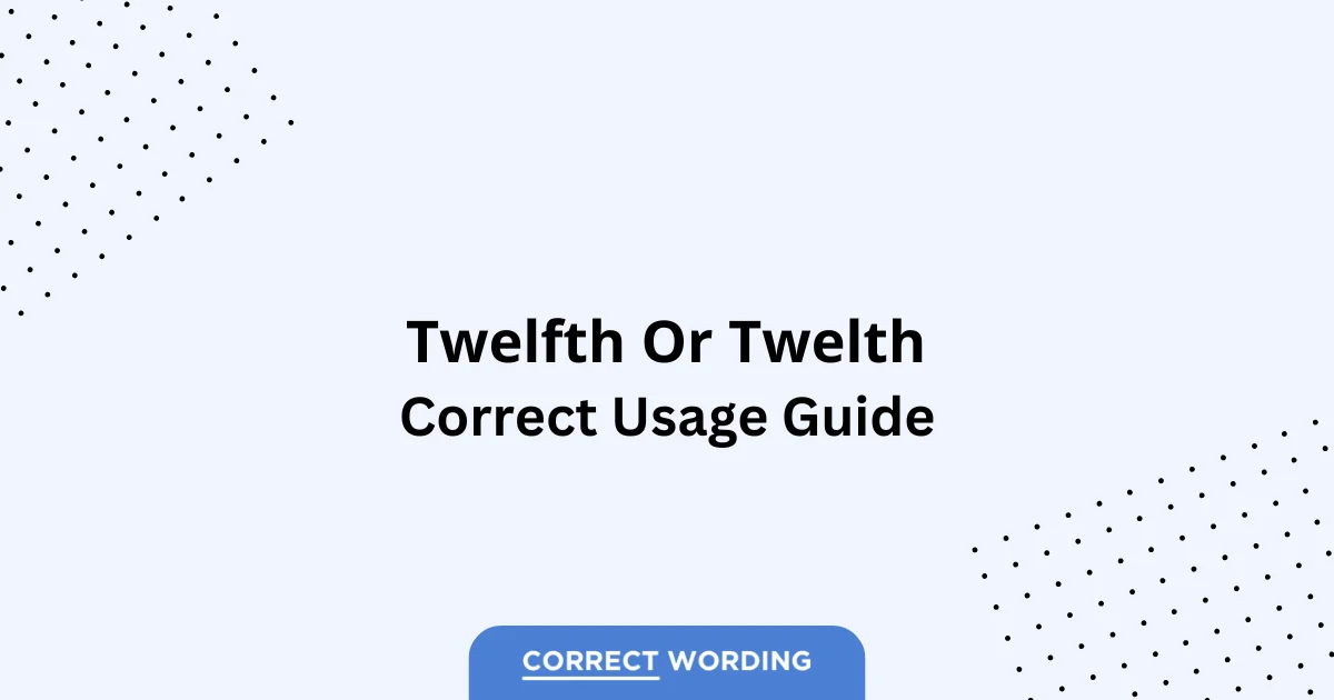 Twelfth vs. Twelth - Which is Correct?