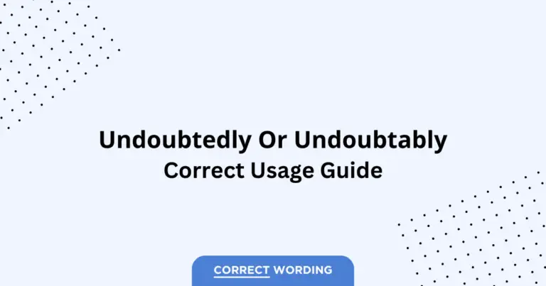 Undoubtedly vs. Undoubtably - Which is Correct?
