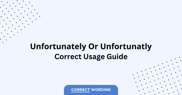 Unfortunately vs. Unfortunatly - Which is Correct?
