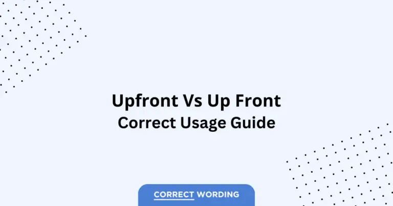 Upfront vs. Up front - Which is Correct?