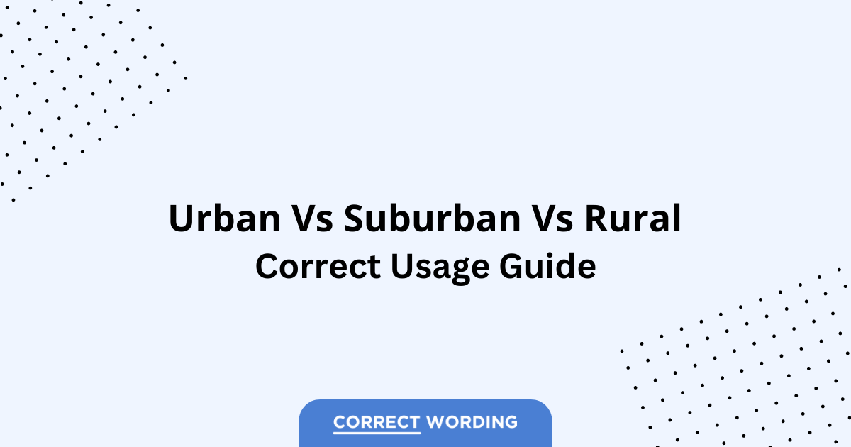Urban vs. Suburban vs. Rural - Which is Correct?