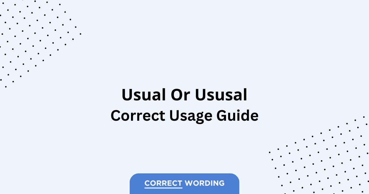 Usual vs. Ususal - Which is Correct?