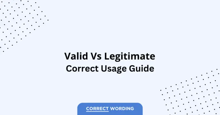 Valid vs. Legitimate - Which is Correct?