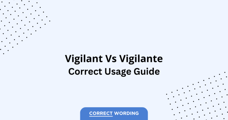 Vigilant vs. Vigilante - Which is Correct?