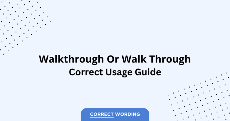 Walkthrough vs. Walk through - Which is Correct?