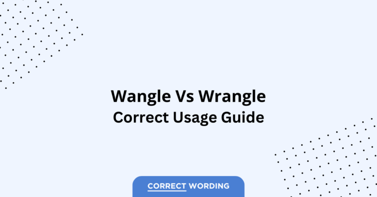 Wangle vs. Wrangle - Which is Correct?