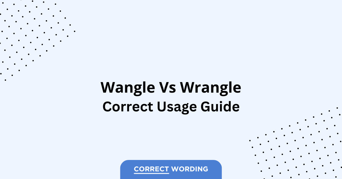 Wangle vs. Wrangle - Which is Correct?