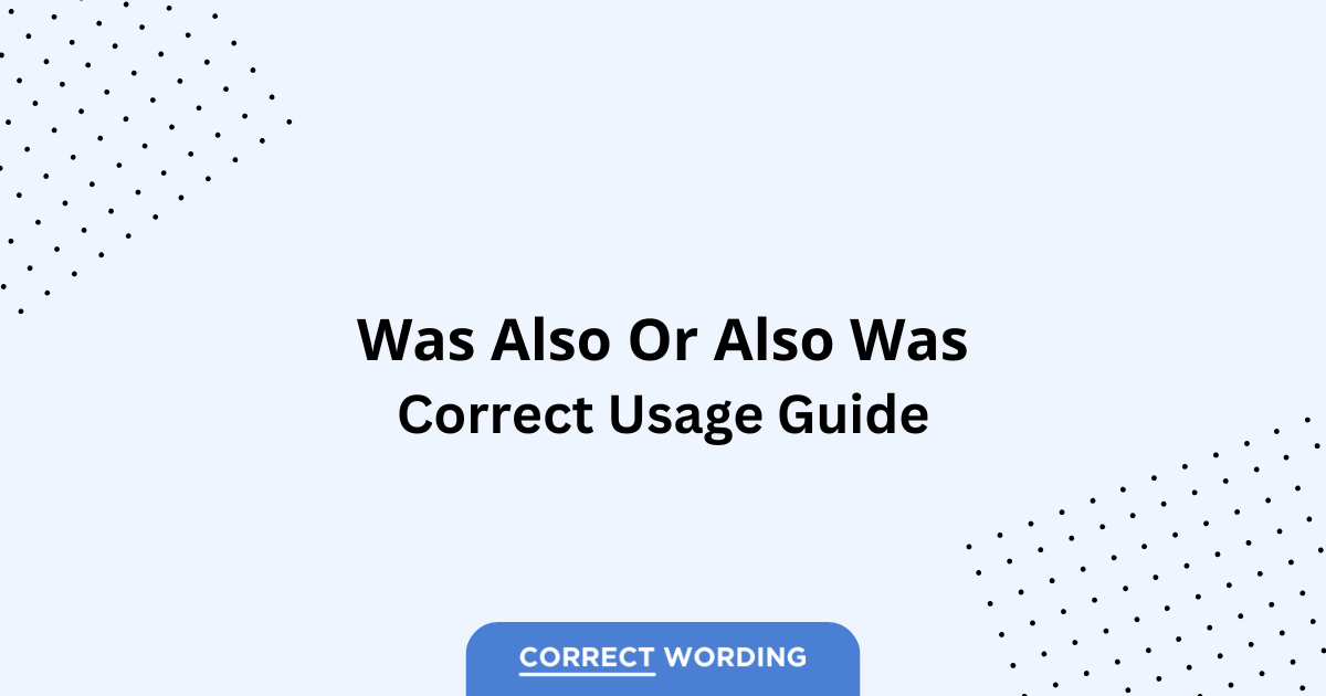 Was Also vs. Also Was - Which is Correct?