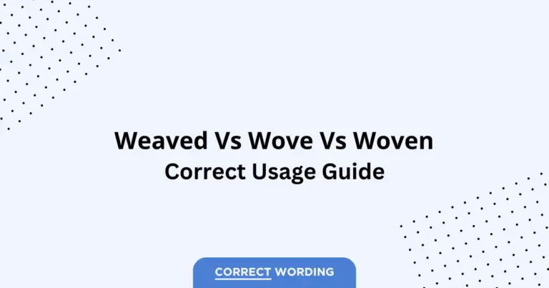 Weaved vs. Wove vs. Woven - Which is Correct?