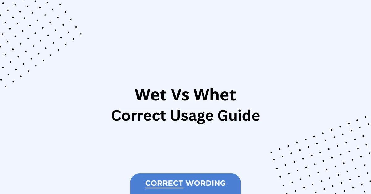 Wet vs. Whet - Which is Correct?