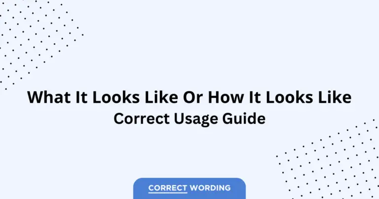 What It Looks Like vs. How It Looks Like - Which is Correct?