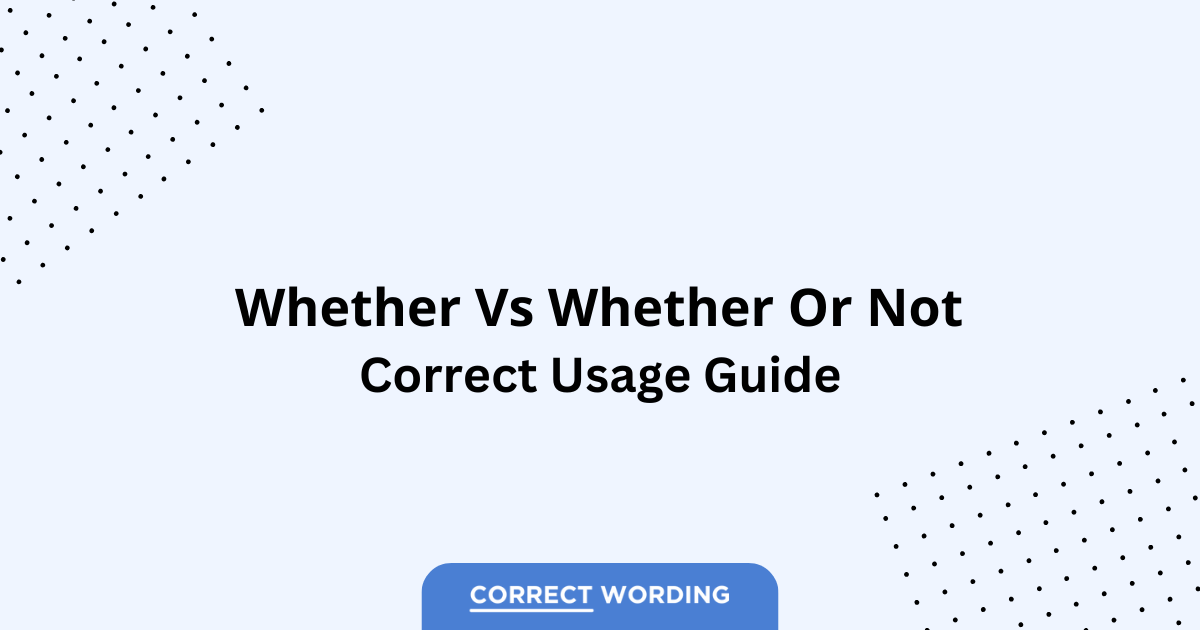 Whether vs. Whether or Not - Which is Correct?