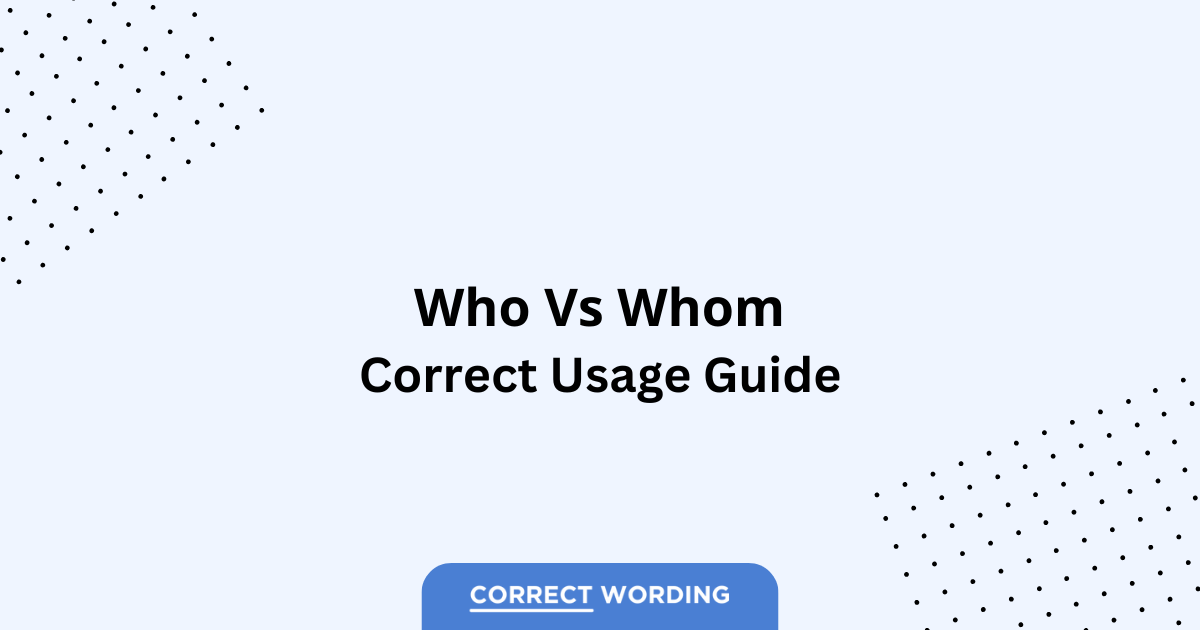 Who vs. Whom – Which is Correct?