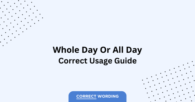Whole Day vs. All Day - Which is Correct?
