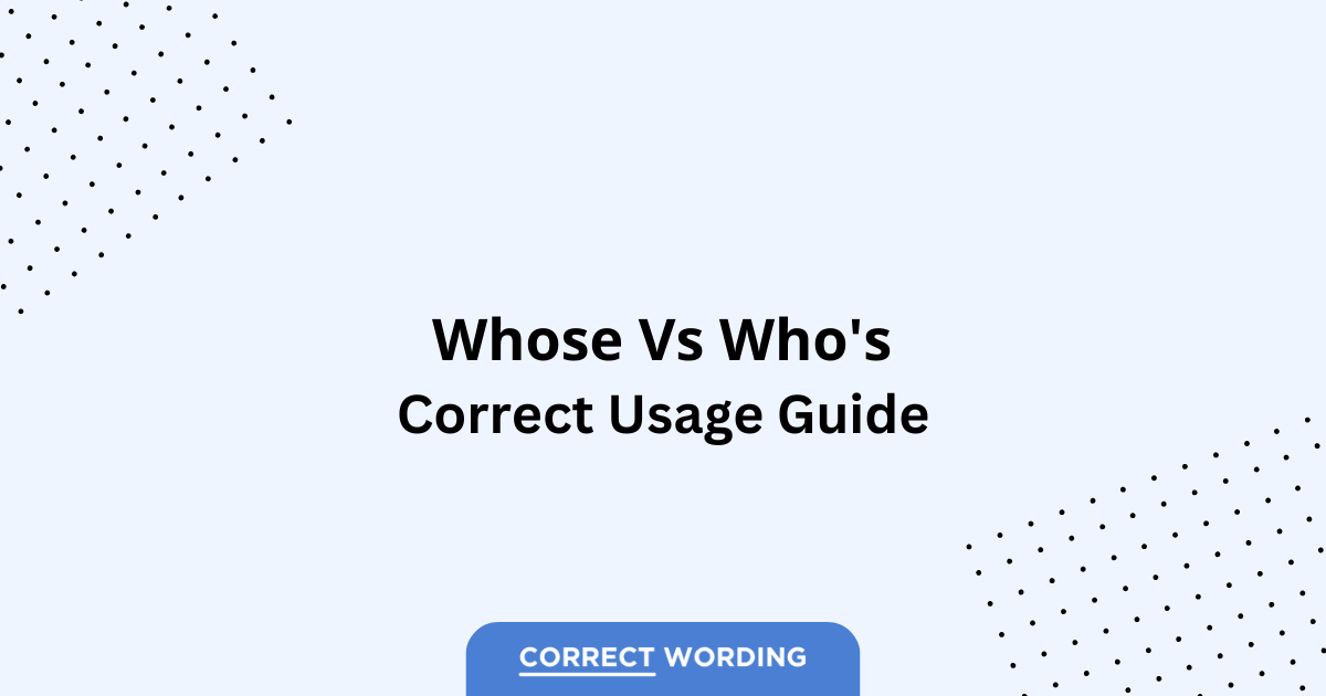 Whose vs. Who's - Which is Correct?