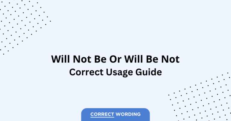 Will Not Be vs. Will Be Not - Which is Correct?