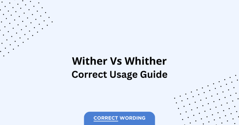 Wither vs. Whither - Which is Correct?