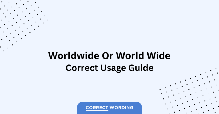 Worldwide vs. World Wide - Which is Correct?