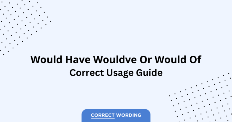 Would Have vs. Would've vs. Would Of - Which is Correct?