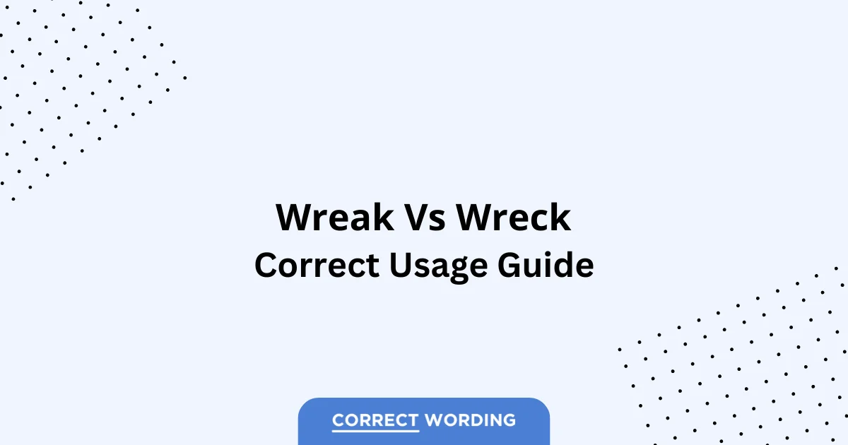 Wreak vs. Wreck - Which is Correct?