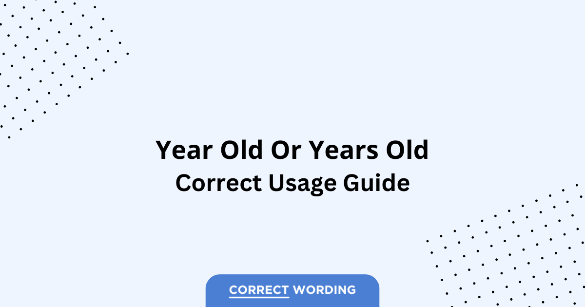 Year old vs. Years old - Which is Correct?