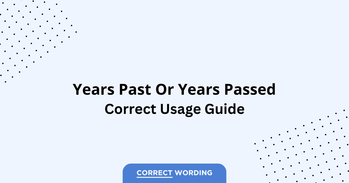 Years Past vs. Years Passed - Which is Correct?