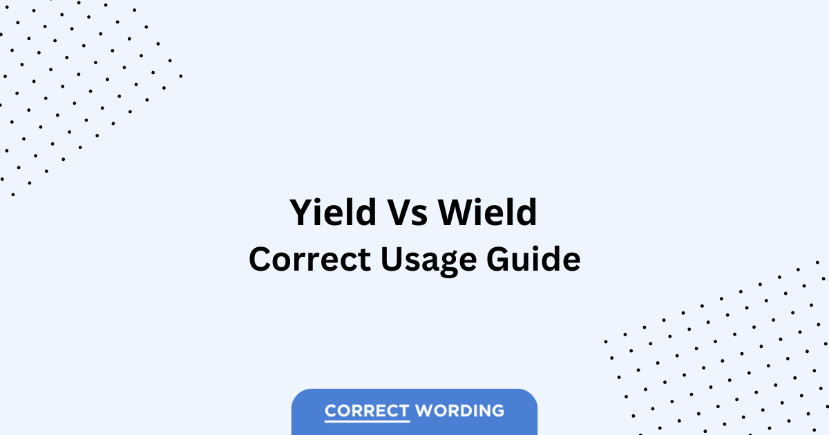 Yield vs. Wield - Which is Correct?