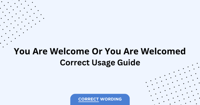 You Are Welcome vs. You Are Welcomed - Which is Correct?