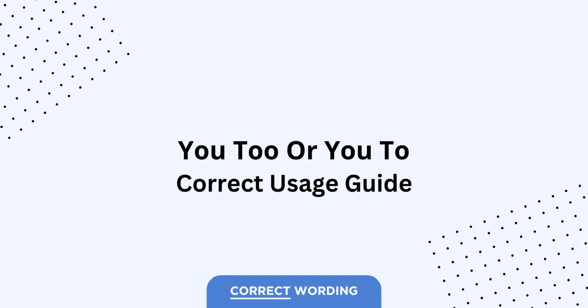 You Too vs. You To - Which is Correct?