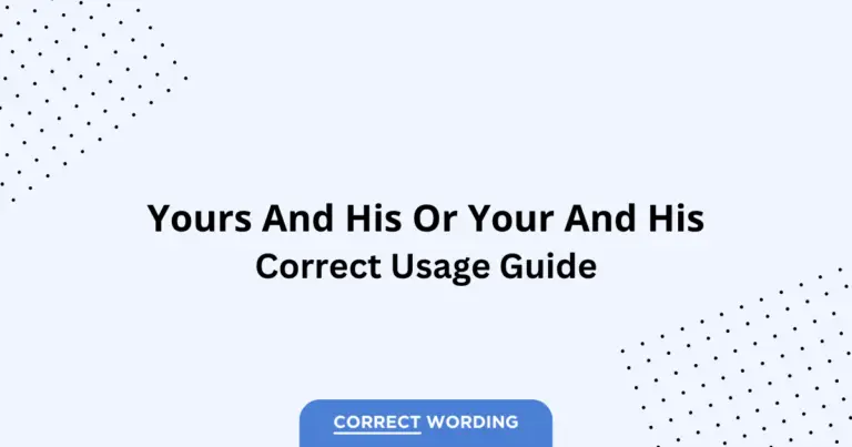 Yours and His vs. Your and His - Which is Correct?