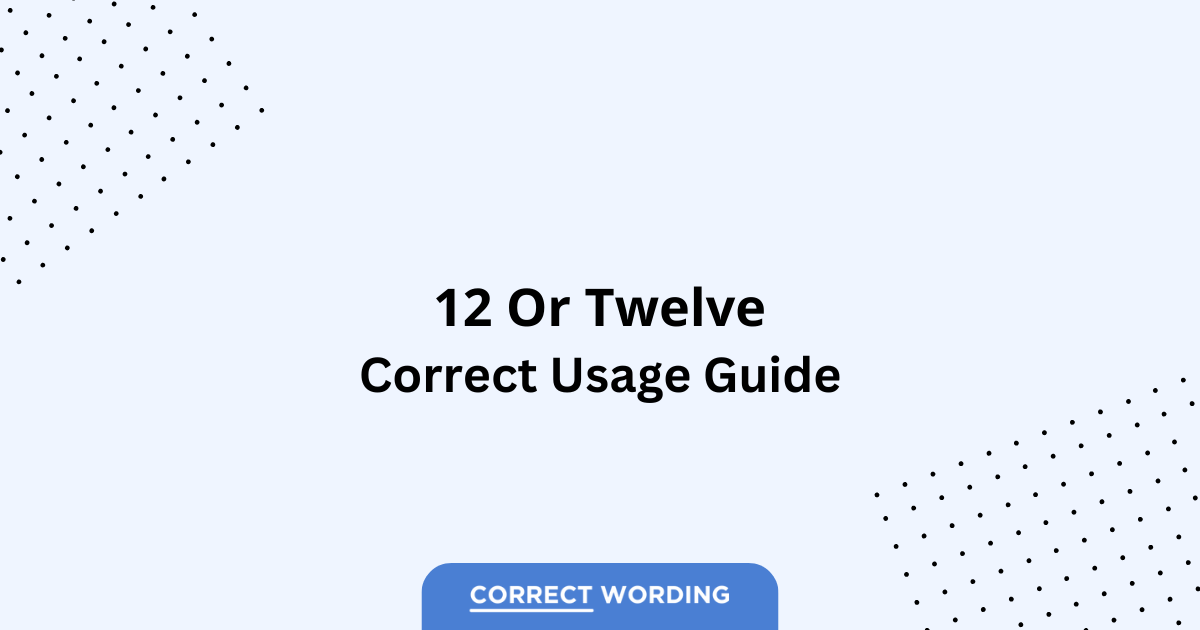 12 vs. Twelve - Which is Correct?