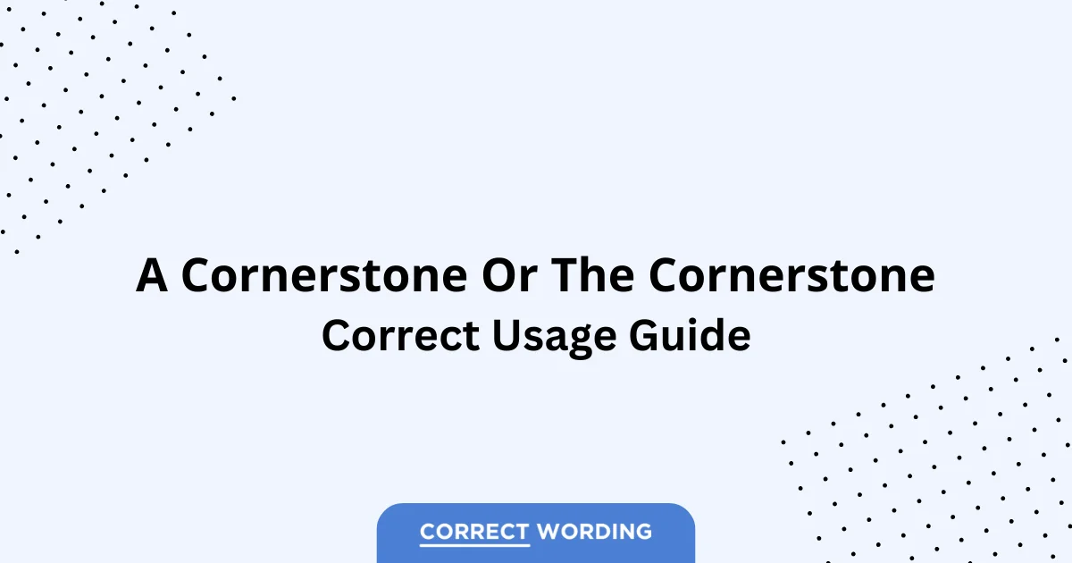 A Cornerstone vs. The Cornerstone - Which is Correct?
