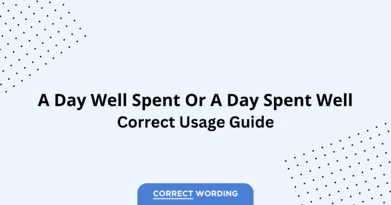 A Day Well Spent vs. A Day Spent Well - Which is Correct?