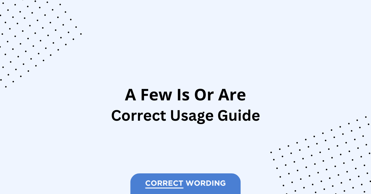 A Few Is vs. A Few Are - Which is Correct?