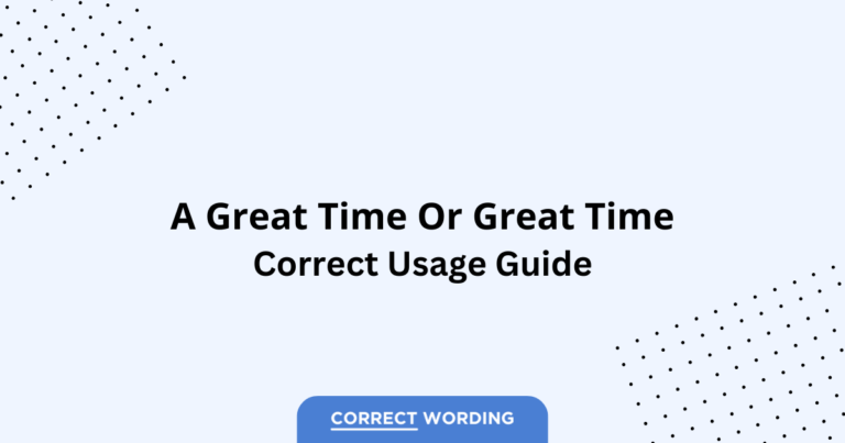 A Great Time vs. Great Time - Which is Correct?